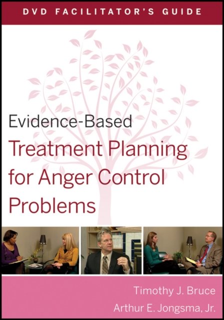 Evidence–Based Treatment Planning for Anger Control Problems DVD Facilitator's Guide