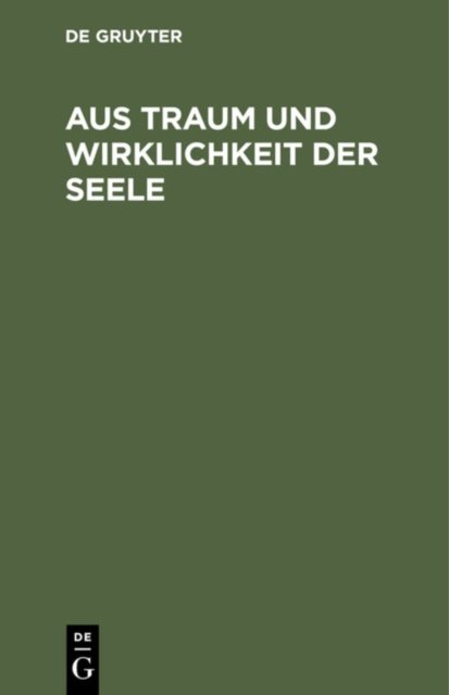 Aus Traum Und Wirklichkeit Der Seele