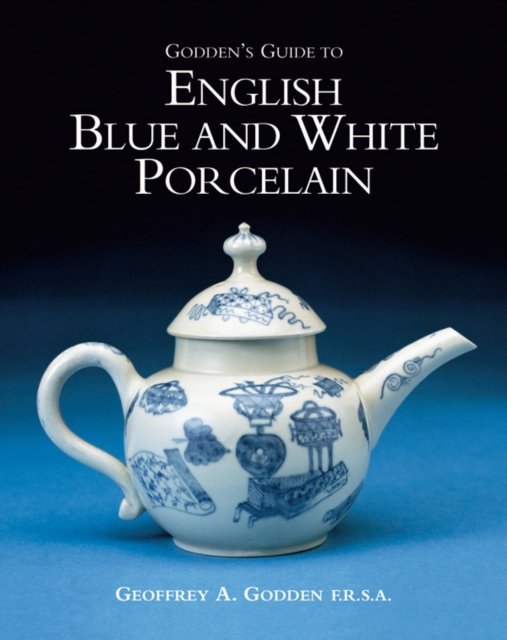 Godden''s Guide to English Blue and White Porcelain