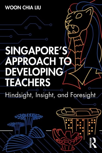 Singapore''s Approach to Developing Teachers