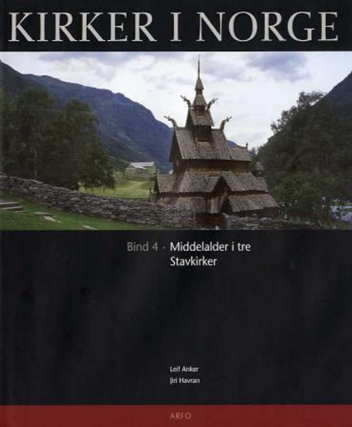 Kirker i Norge. Bd. 4 - middelalderen i tre : stavkirker