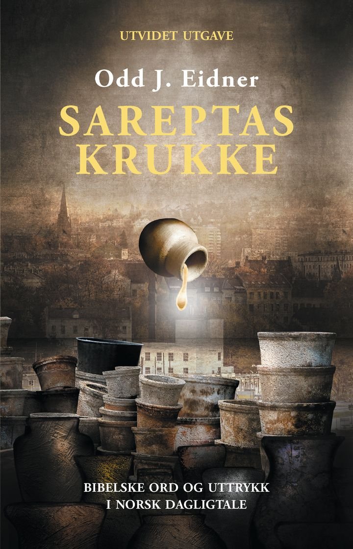 Sareptas krukke - bibelske ord og uttrykk i norsk dagligtale
