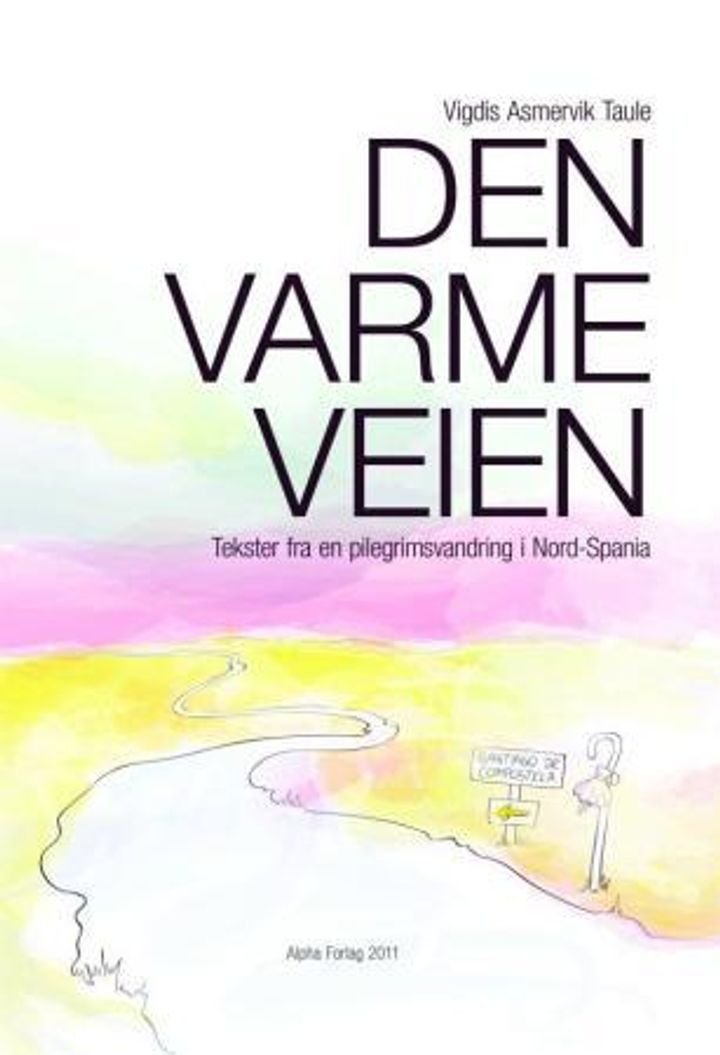 Den varme veien - tekster fra en pilegrimsvandring i Nord-Spania