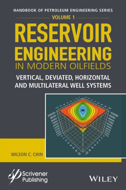 Reservoir Engineering in Modern Oilfields – Vertical, Deviated, Horizontal and Multilateral Well Systems