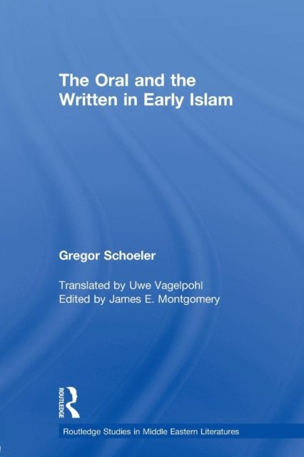 The Oral and the Written in Early Islam