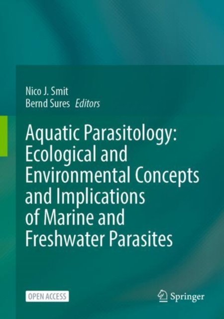 Aquatic Parasitology: Ecological and Environmental Concepts and Implications of Marine and Freshwater Parasites