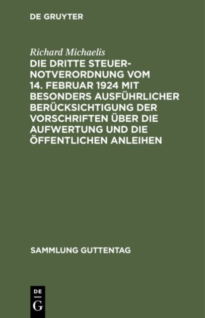 Die Dritte Steuernotverordnung Vom 14. Februar 1924 Mit Besonders Ausfuhrlicher Berucksichtigung Der Vorschriften Uber Die Aufwertung Und Die Offentlichen Anleihen