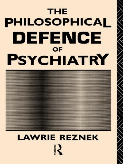 The Philosophical Defense of Psychiatry