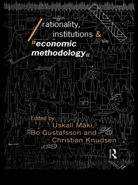 Rationality, Institutions and Economic Methodology