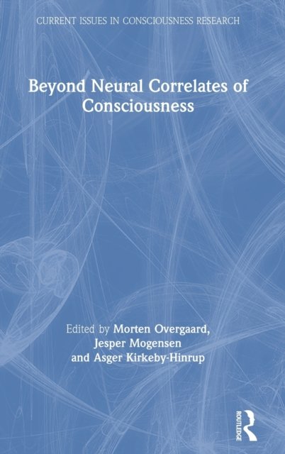 Beyond Neural Correlates of Consciousness