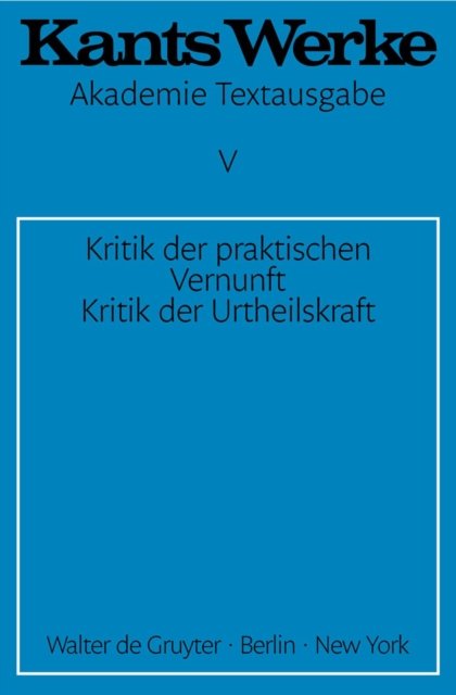 Kritik der praktischen Vernunft. Kritik der Urteilskraft