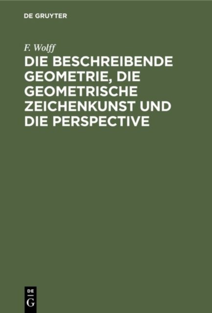 Die Beschreibende Geometrie, Die Geometrische Zeichenkunst Und Die Perspective
