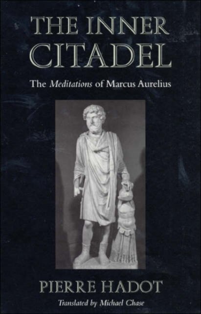 The Inner Citadel – The Meditations of Marcus Aurelius
