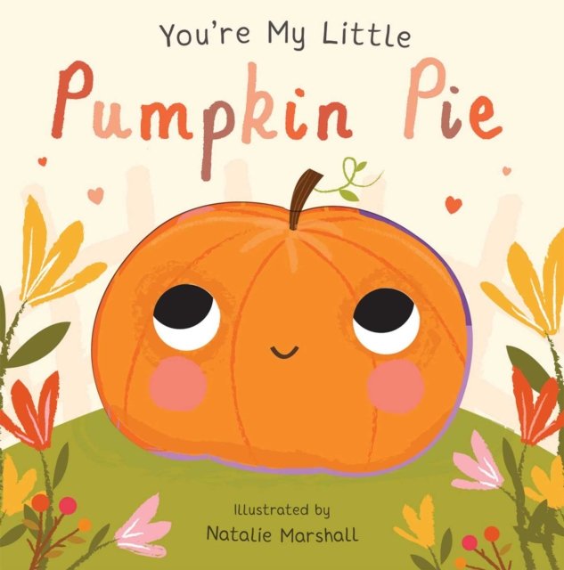 You''re My Little Pumpkin Pie
