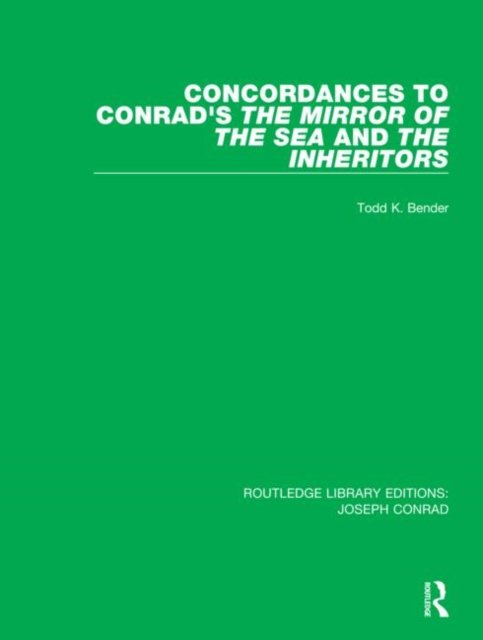 Concordances to Conrad''s The Mirror of the Sea and, The Inheritors