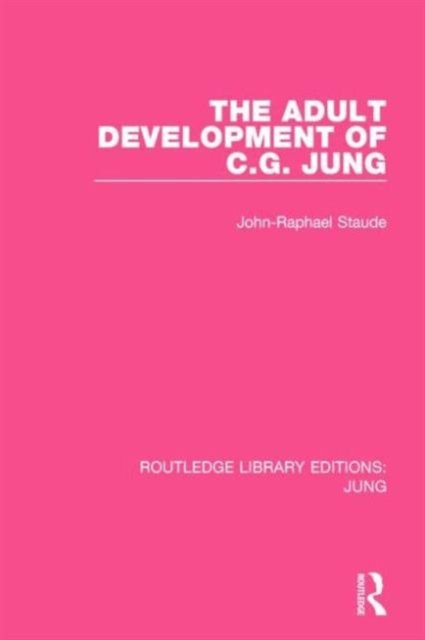 The Adult Development of C.G. Jung (RLE: Jung)