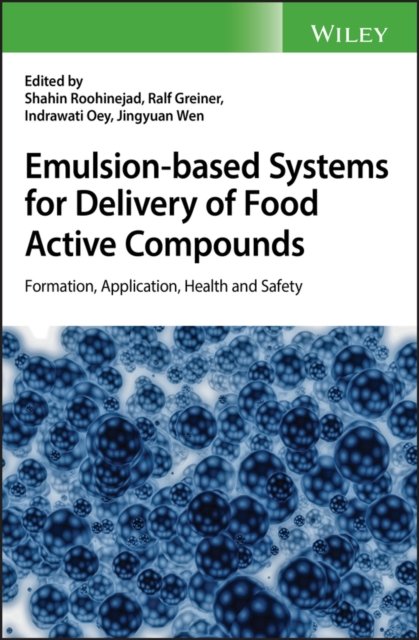 Emulsion–based Systems for Delivery of Food Active  Compounds – Formation, Application, Health and Safety