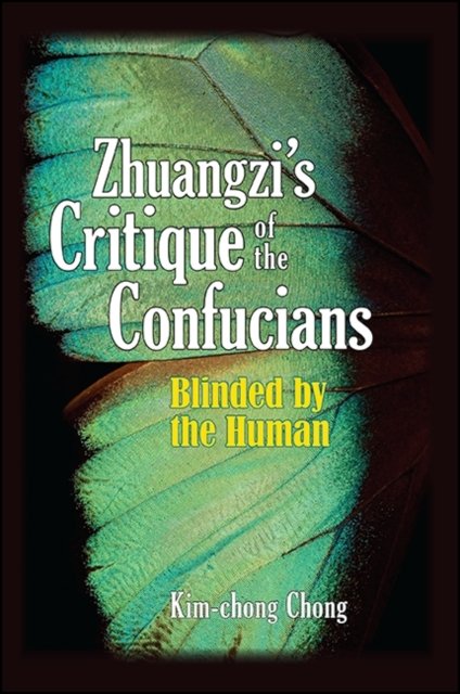 Zhuangzi''s Critique of the Confucians