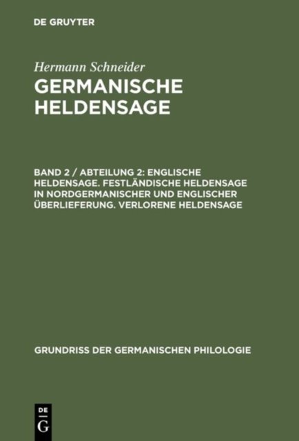 Englische Heldensage. Festlandische Heldensage in nordgermanischer und englischer Uberlieferung. Verlorene Heldensage