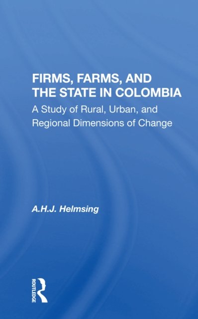 Firms, Farms, And The State In Colombia