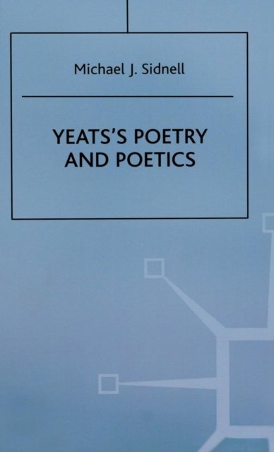 Yeats''s Poetry and Poetics