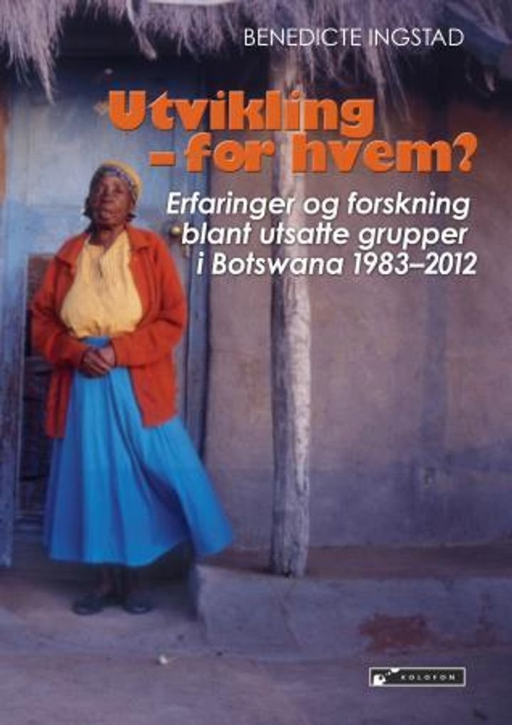 Utvikling - for hvem? - erfaringer og forskning blant utsatte grupper i Botswana 1983-2012
