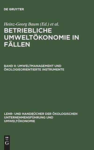 Betriebliche Umweltokonomie in Fallen, Band II, Umweltmanagement und okologieorientierte Instrumente