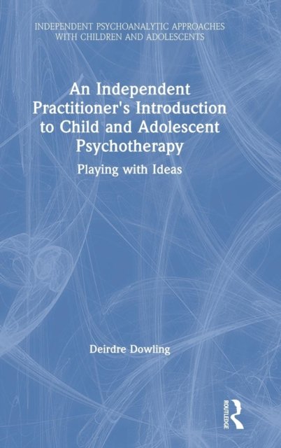 An Independent Practitioner's Introduction to Child and Adolescent Psychotherapy