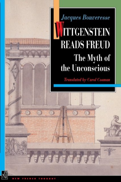 Wittgenstein Reads Freud – The Myth of the Unconscious