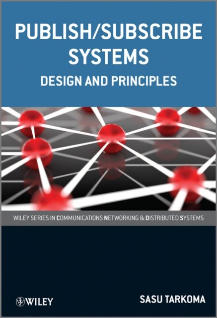 Publish/Subscribe Systems – Design and Principles