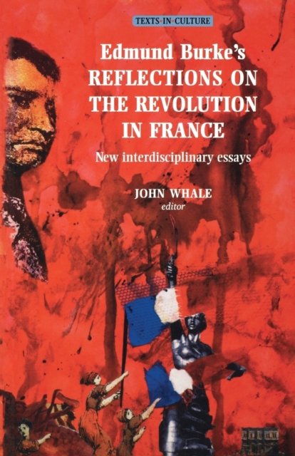 Edmund Burke''s Reflections on the Revolution in France