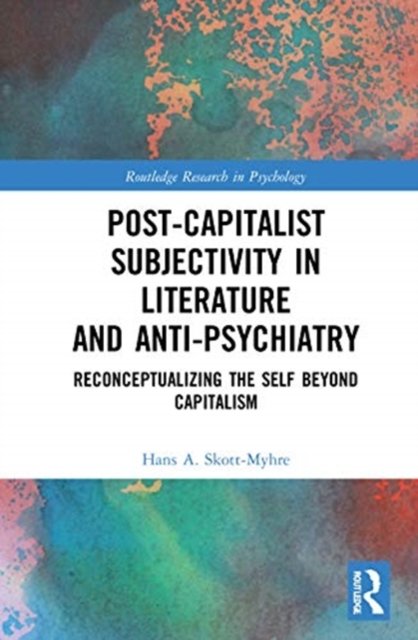 Post-capitalist Subjectivity in Literature and Anti-psychiatry
