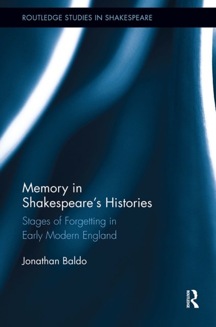 Memory in Shakespeare''s Histories