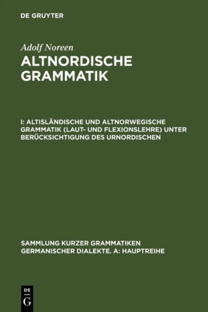 Altislandische Und Altnorwegische Grammatik (Laut- Und Flexionslehre) Unter Berucksichtigung Des Urnordischen