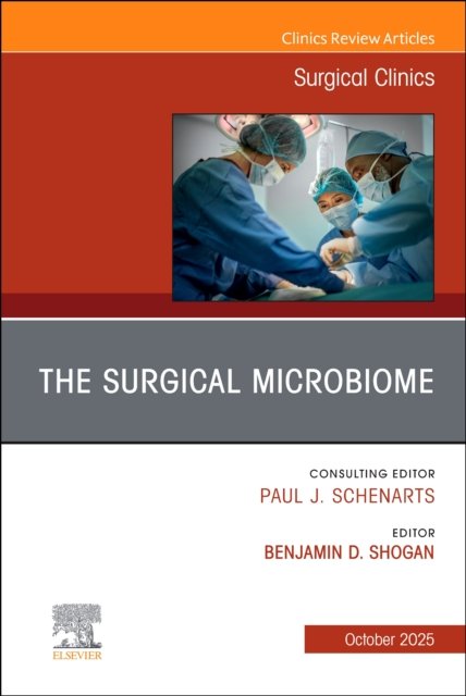 The Surgical Microbiome, An Issue of Surgical Clinics