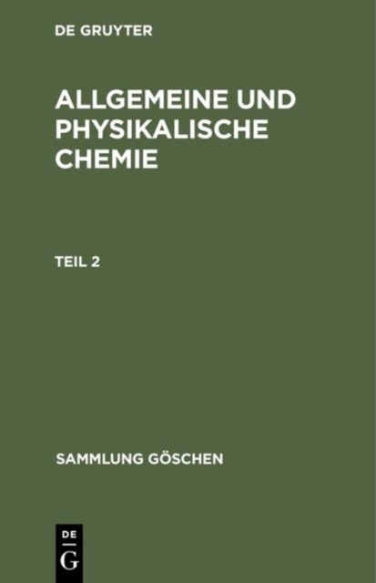 Sammlung Goschen Allgemeine und physikalische Chemie