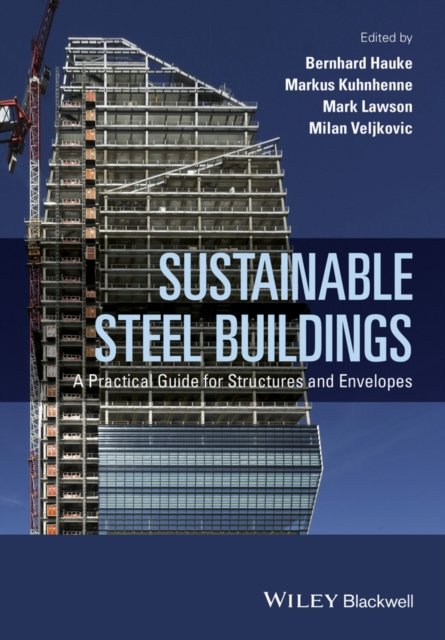 Sustainable Steel Buildings –  A Practical Guide for Structures and Envelopes