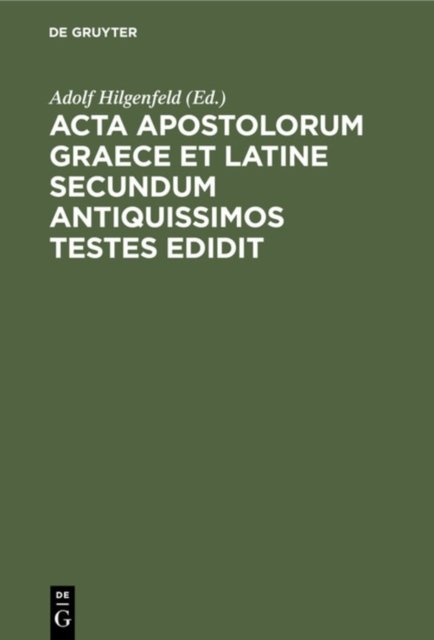 Acta Apostolorum Graece Et Latine Secundum Antiquissimos Testes Edidit