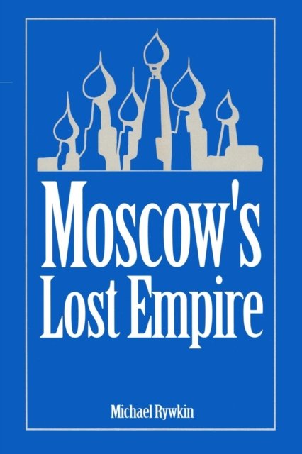 Moscow''s Lost Empire