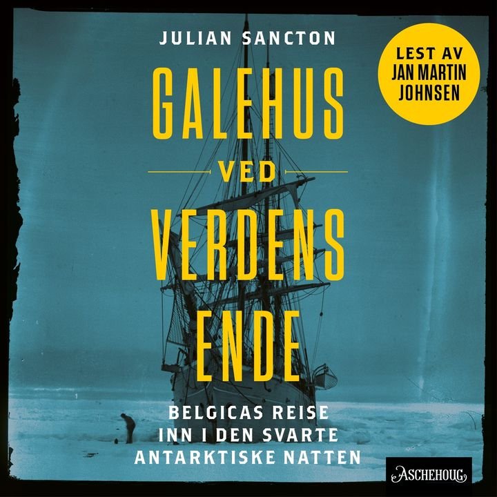 Galehus ved verdens ende - Belgicas reise inn i den mørke antarktiske natten