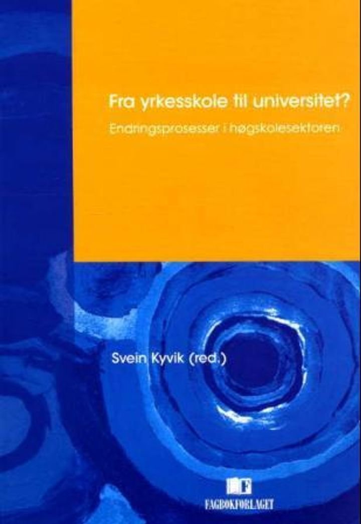 Fra yrkesskole til universitet? - endringsprosesser i høgskolesektoren