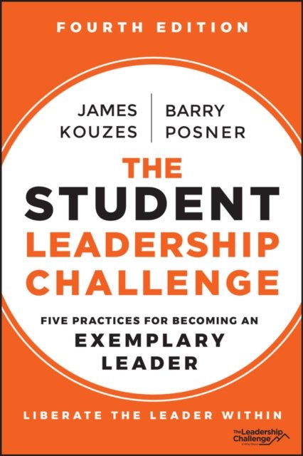 The Student Leadership Challenge – Five Practices for Becoming an Exemplary Leader, 4th Edition