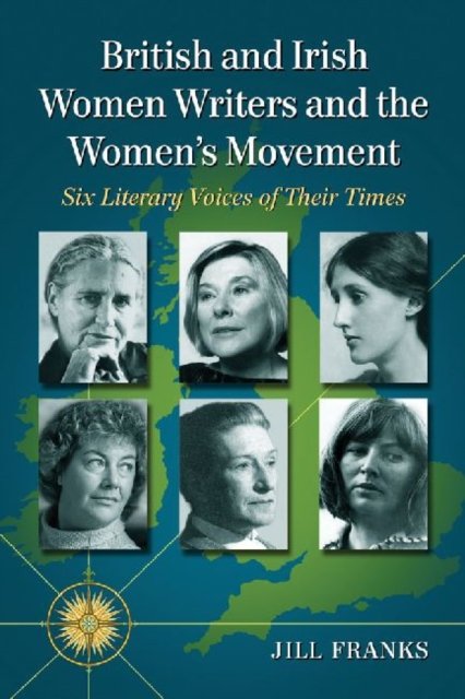 British and Irish Women Writers and the Women''s Movement