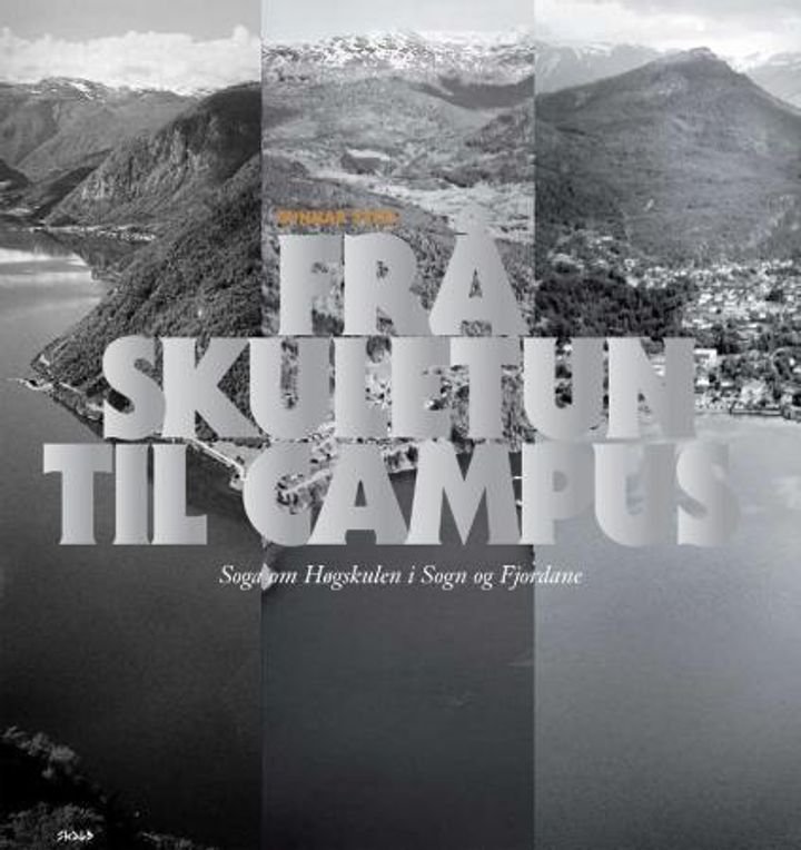 Frå skuletun til campus - soga om Høgskulen i Sogn og Fjordane