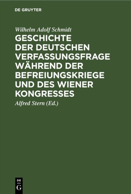 Geschichte Der Deutschen Verfassungsfrage Wahrend Der Befreiungskriege Und Des Wiener Kongresses
