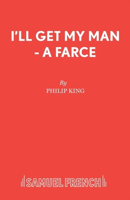 I''ll Get My Man - A Farce