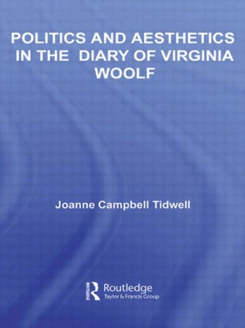 Politics and Aesthetics in The Diary of Virginia Woolf
