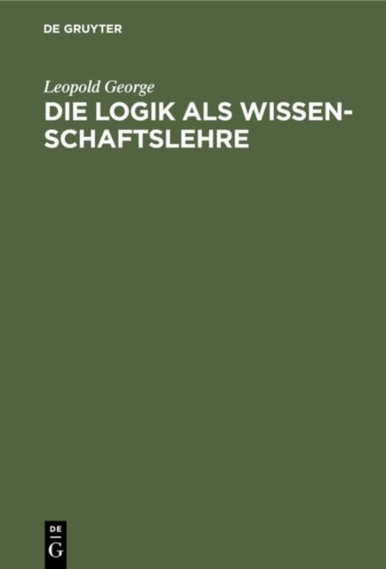 Die Logik ALS Wissenschaftslehre