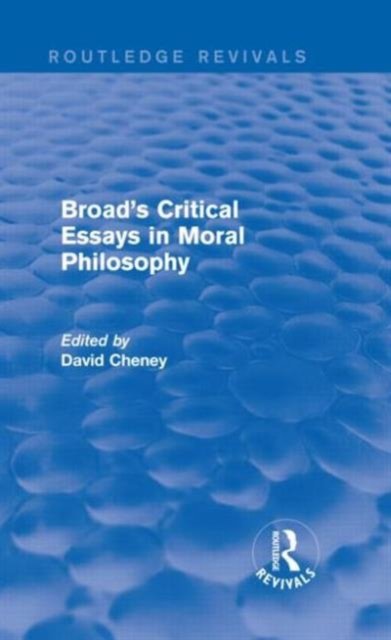 Broad''s Critical Essays in Moral Philosophy