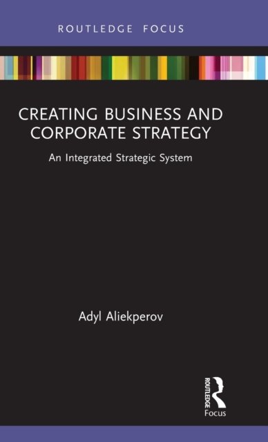 Creating Business and Corporate Strategy